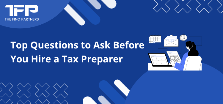 Top Questions to Ask Before You Hire a Tax Preparer
